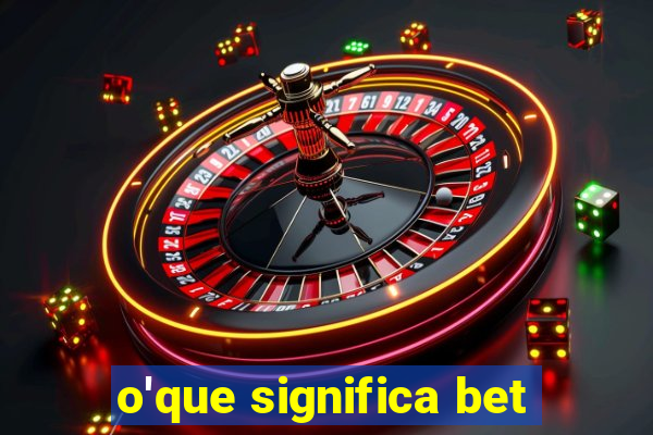 o'que significa bet