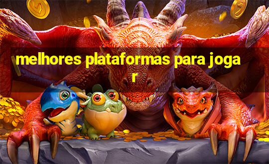 melhores plataformas para jogar