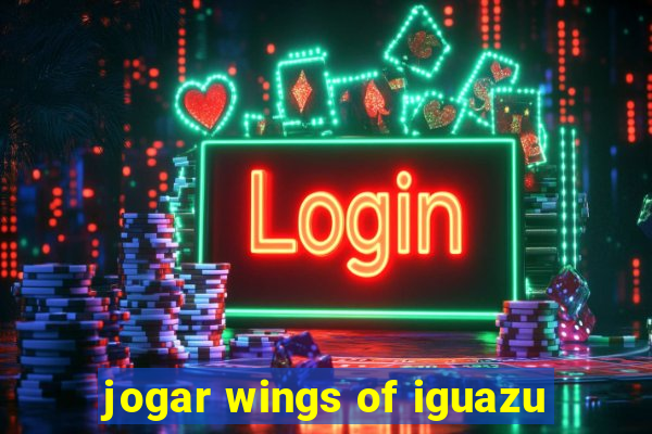 jogar wings of iguazu