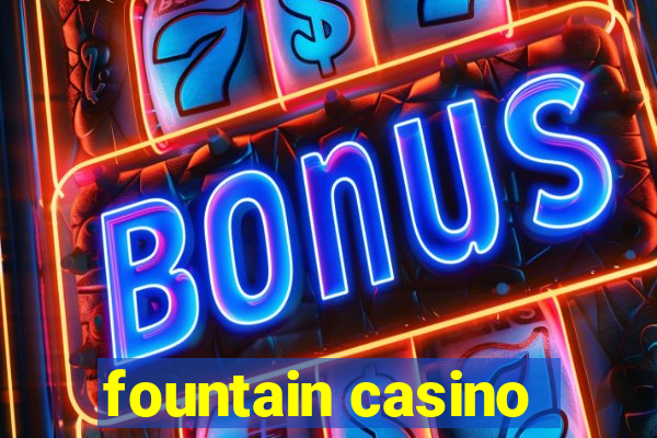 fountain casino