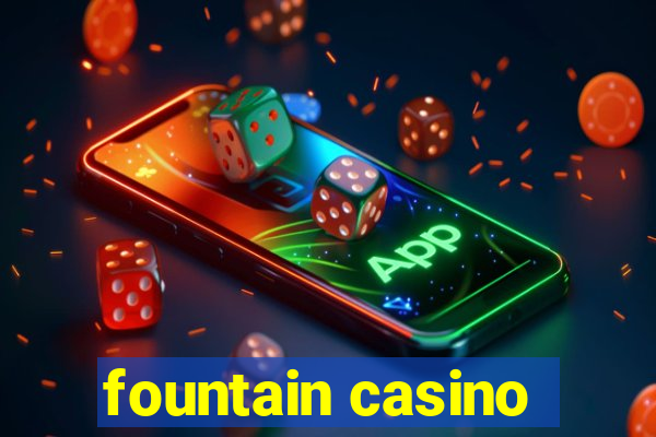 fountain casino