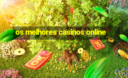 os melhores casinos online