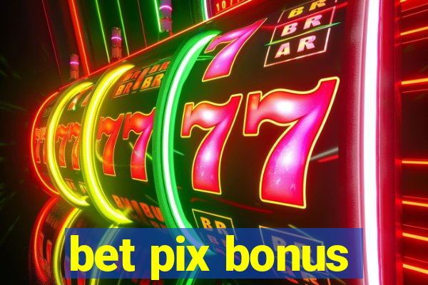 bet pix bonus