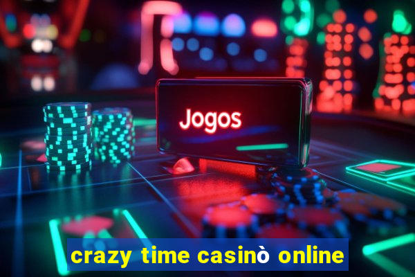 crazy time casinò online