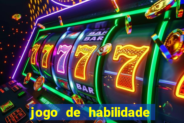 jogo de habilidade para ganhar dinheiro