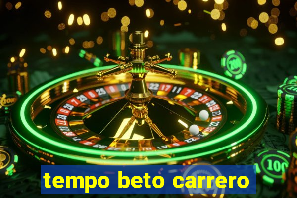 tempo beto carrero