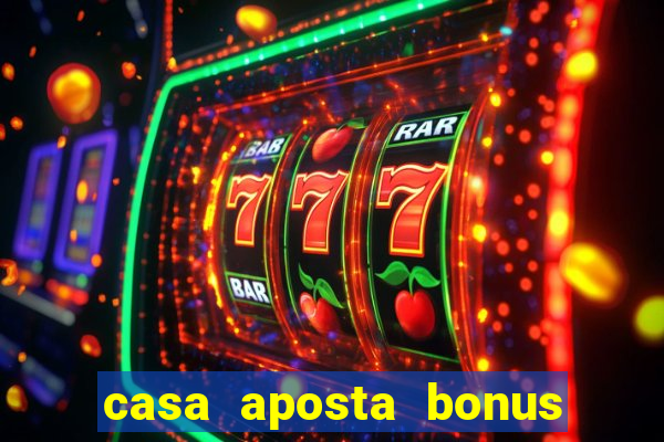 casa aposta bonus sem deposito