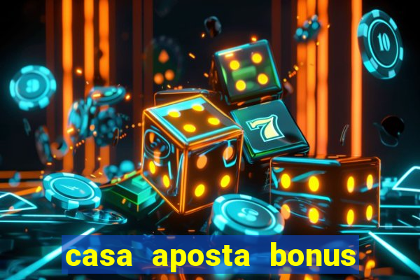 casa aposta bonus sem deposito