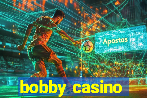 bobby casino