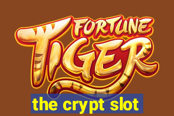 the crypt slot