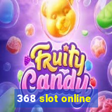 368 slot online