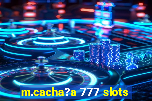 m.cacha?a 777 slots