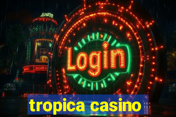 tropica casino