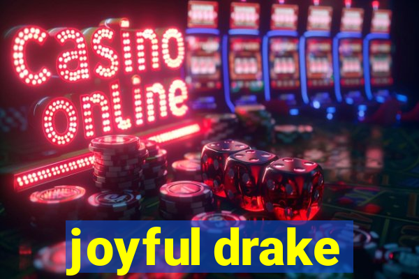 joyful drake