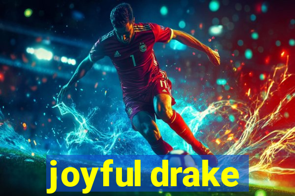 joyful drake