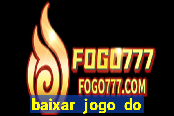 baixar jogo do tigrinho fortune