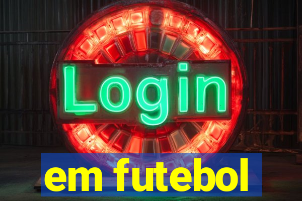 em futebol