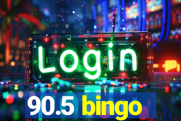 90.5 bingo