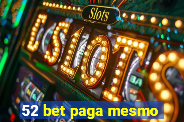 52 bet paga mesmo