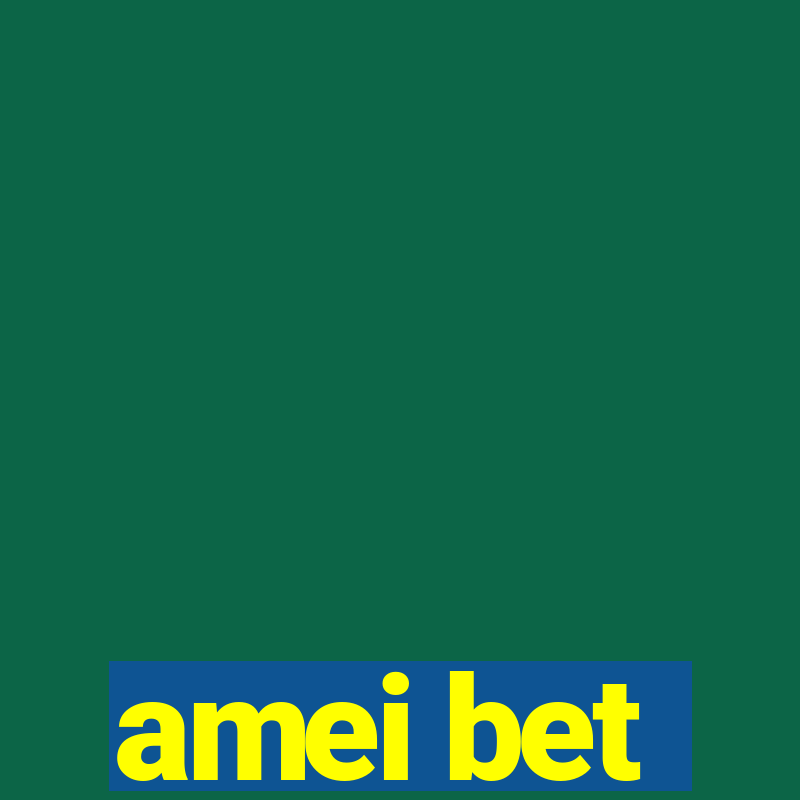 amei bet