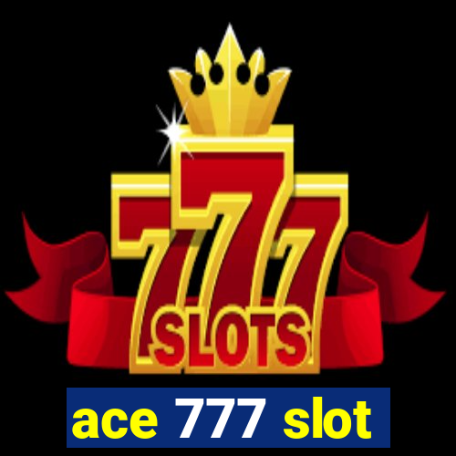 ace 777 slot