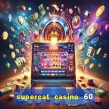 supercat casino 60 free spins