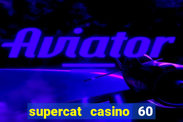 supercat casino 60 free spins