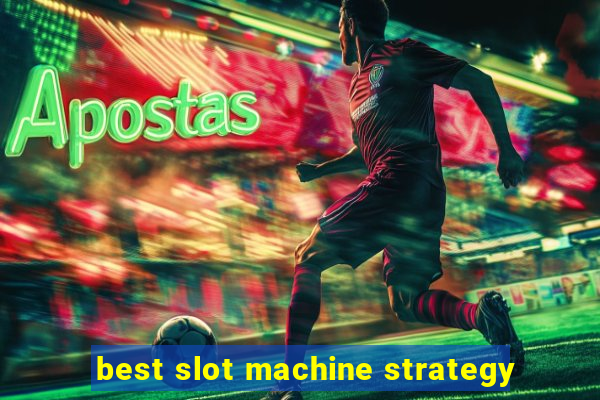 best slot machine strategy