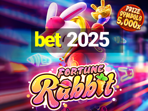 bet 2025