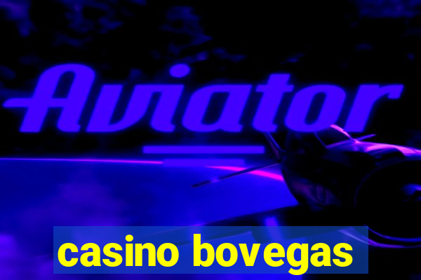 casino bovegas