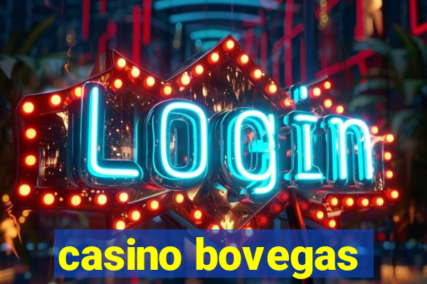 casino bovegas