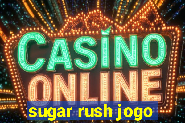 sugar rush jogo