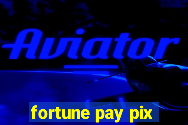 fortune pay pix