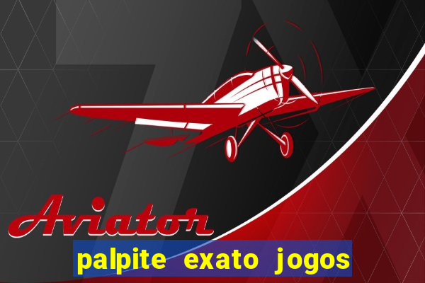 palpite exato jogos de hoje