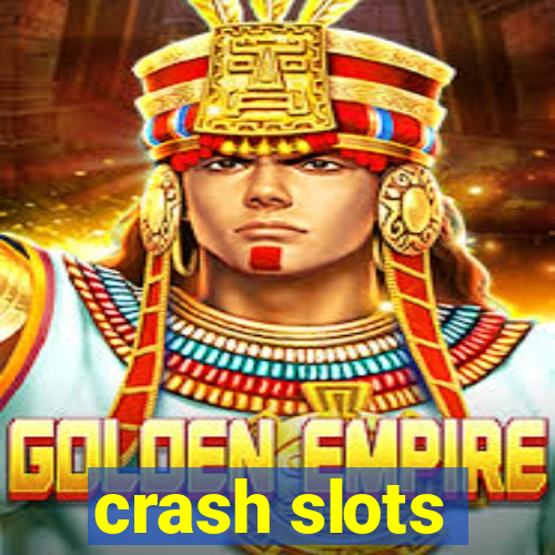 crash slots