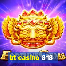 bt casino 818