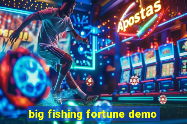 big fishing fortune demo