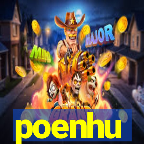 poenhu