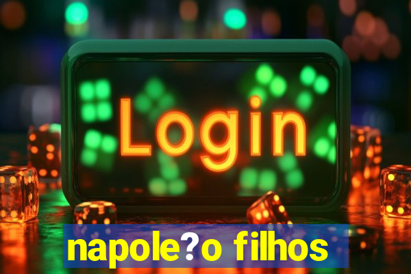 napole?o filhos