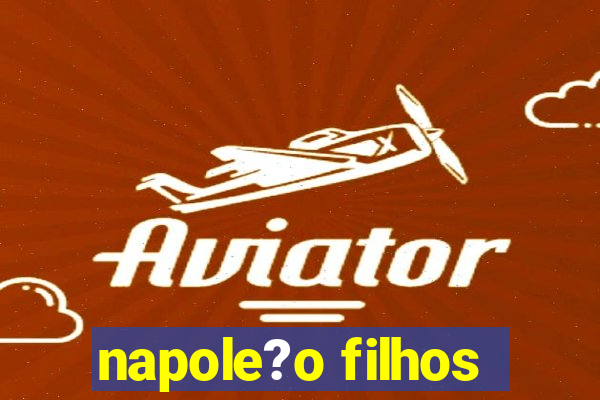 napole?o filhos