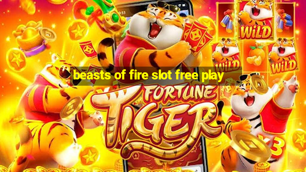 beasts of fire slot free play