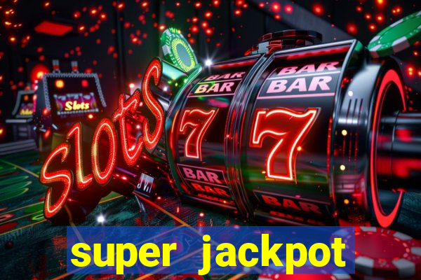 super jackpot casino slots