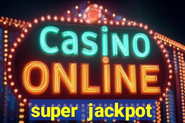 super jackpot casino slots