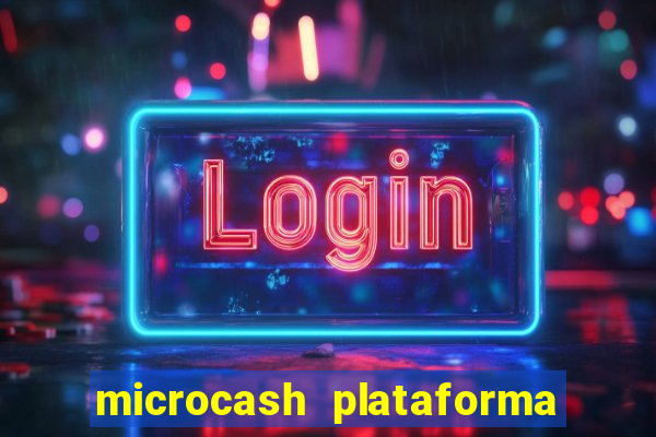 microcash plataforma de jogos