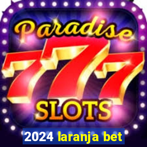 2024 laranja bet