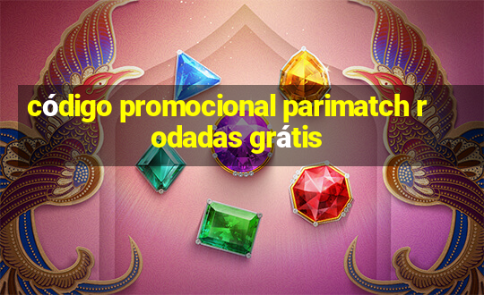 código promocional parimatch rodadas grátis