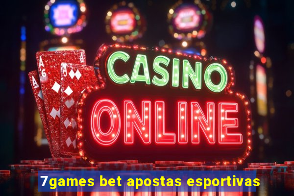 7games bet apostas esportivas