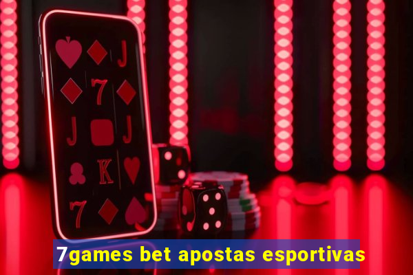 7games bet apostas esportivas