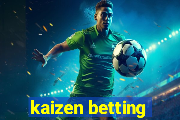 kaizen betting