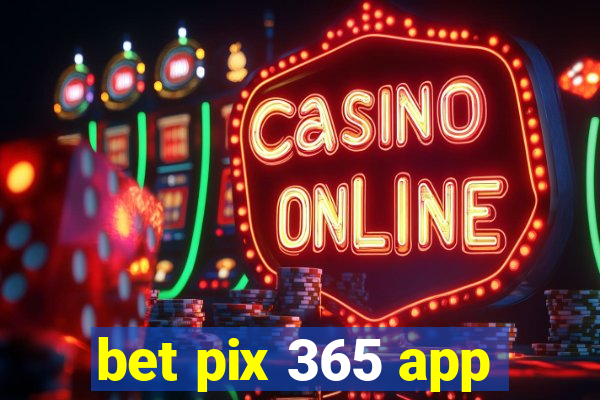 bet pix 365 app